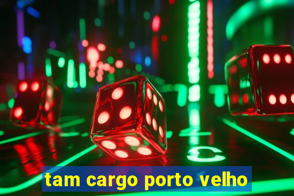 tam cargo porto velho